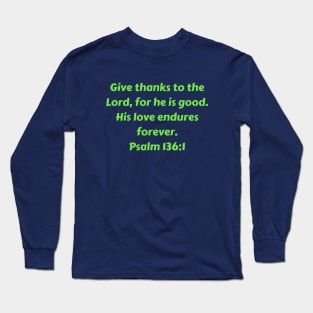 Bible Verse Psalm 136:1 Long Sleeve T-Shirt